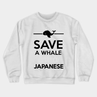 Eat & Drink - Save a Whale eat a Japanese Crewneck Sweatshirt